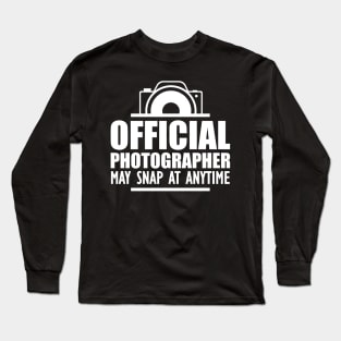 Photographer - Official photographer may snap at anytime w Long Sleeve T-Shirt